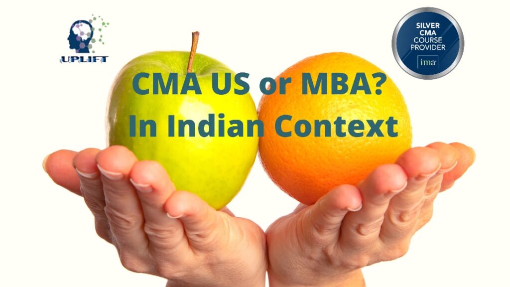 US CMA vs MBA - Indian context- 2021- By Uplift PRO- Best US CMA course trainer 