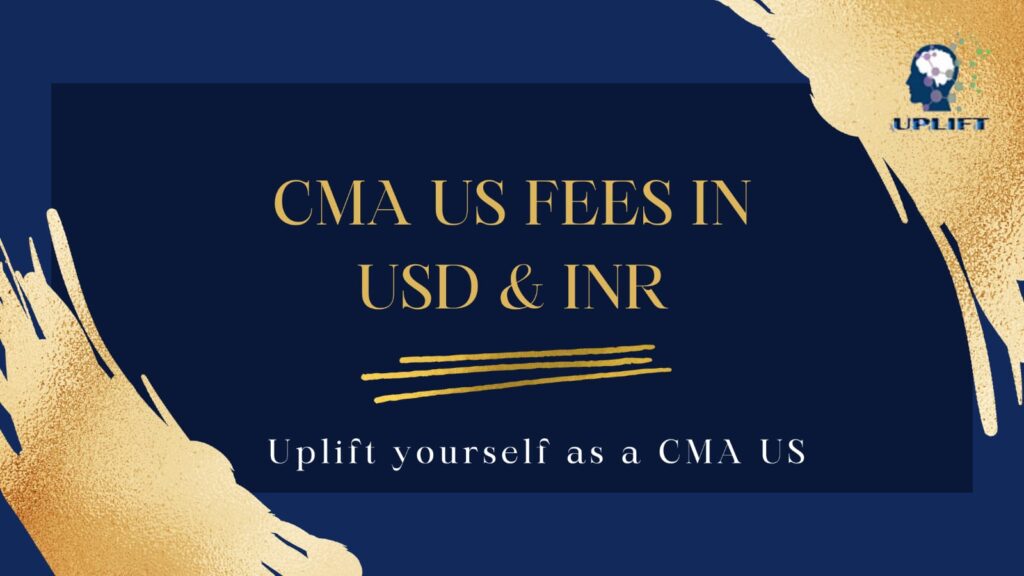 US CMA course details  US CMA exam fees- 2021- By Uplift PRO- Best US CMA course trainer