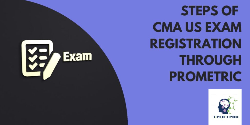 US CMA Course-Prometric Registration in 2022-Uplift Professionals