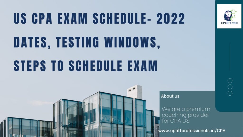 US CPA exam schedule -2022 dates, testing windows, steps to schedule exam