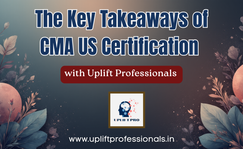 Key Take Aways of US CMA Certification